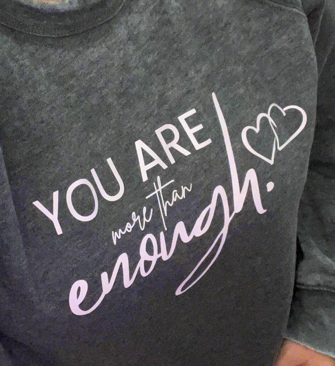 You Are More Than Enough Sweatshirt